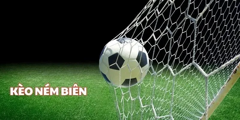 Kèo Ném Biên Trong Cá Cược Bóng Đá Và Thông Tin Chi Tiết 1 keo nem bien 4